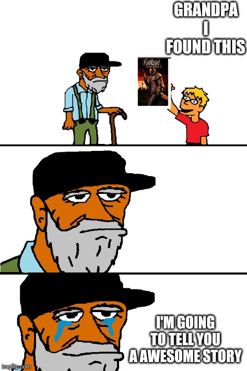 Fallout new vegas | GRANDPA I FOUND THIS; I'M GOING TO TELL YOU A AWESOME STORY | image tagged in grandpa i found this | made w/ Imgflip meme maker