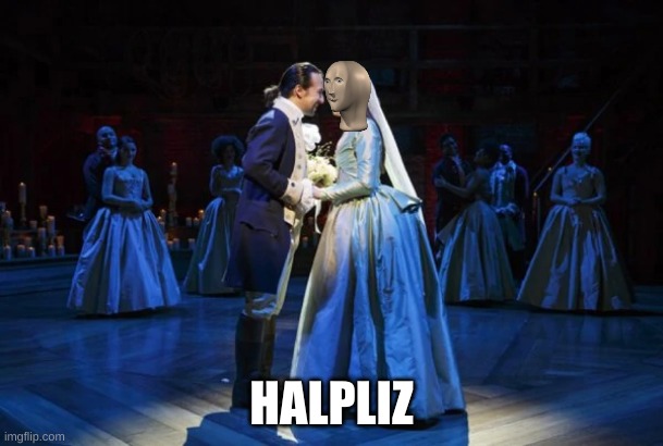 halpliz | HALPLIZ | image tagged in hamilton | made w/ Imgflip meme maker