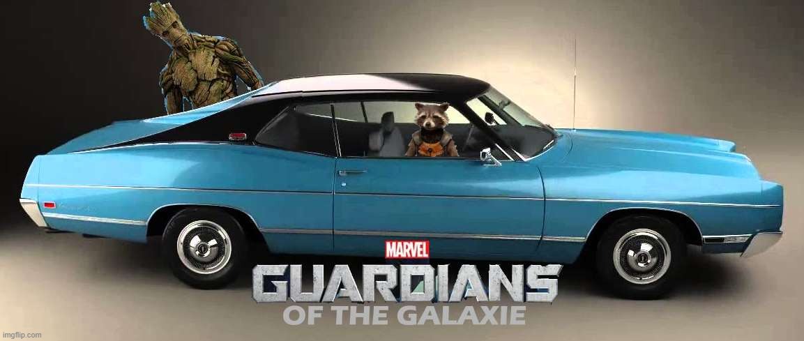 Galaxie | image tagged in marvel cinematic universe,cars,groot,rocket raccoon | made w/ Imgflip meme maker