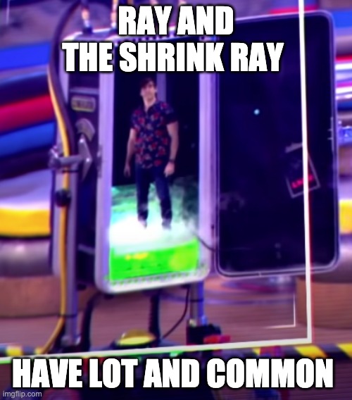 They have it common | RAY AND THE SHRINK RAY; HAVE LOT AND COMMON | image tagged in funny,funny ray,lol,common sense | made w/ Imgflip meme maker