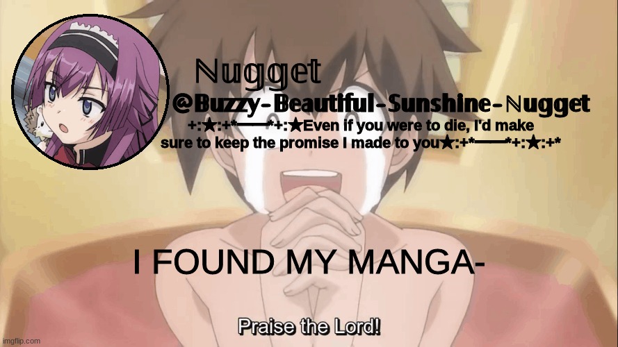 And it only took 2-3 months | I FOUND MY MANGA- | image tagged in tsun tsun maid temp | made w/ Imgflip meme maker