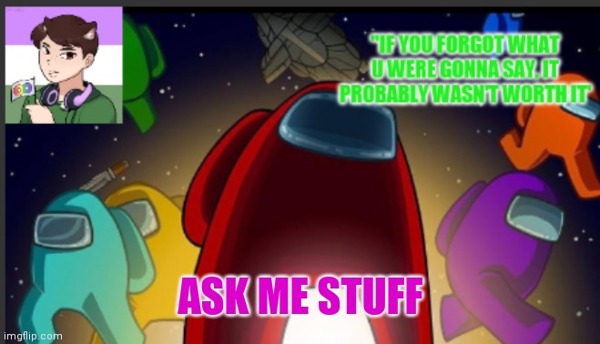 e | ASK ME STUFF | image tagged in the_shotguns announcement template | made w/ Imgflip meme maker