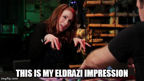 GeekandSundryMTG | THIS IS MY ELDRAZI IMPRESSION | image tagged in geekandsundrymtg | made w/ Imgflip meme maker