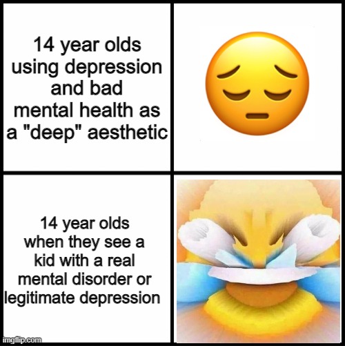 w h y | 14 year olds using depression and bad mental health as a "deep" aesthetic; 14 year olds when they see a kid with a real mental disorder or legitimate depression | image tagged in blank drake format | made w/ Imgflip meme maker