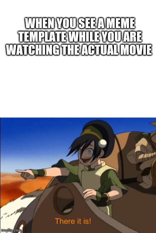 Image tagged in blank white template,there it is,funny,avatar the last  airbender,memes - Imgflip