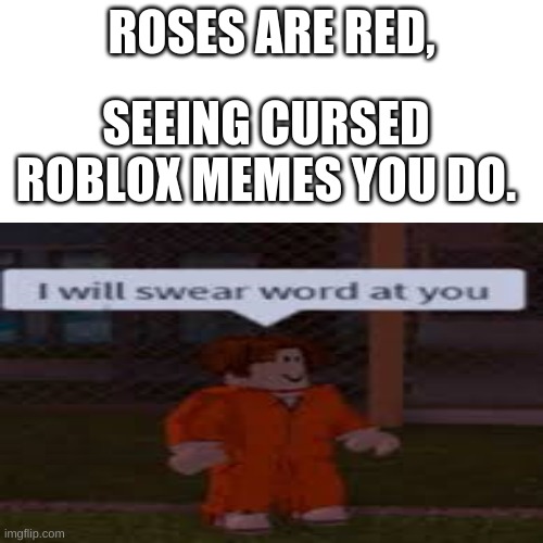 Cursed Roblox Meme - Imgflip