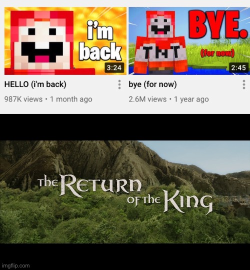 HE’S BACK | image tagged in return of the king | made w/ Imgflip meme maker
