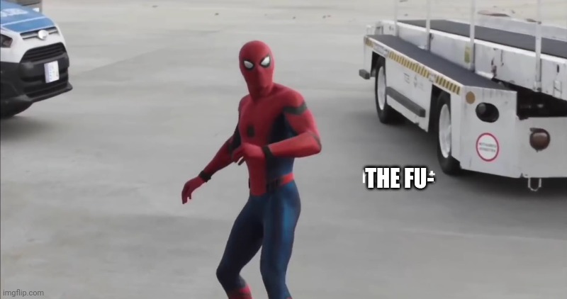 holy shit | THE FU- | image tagged in holy shit | made w/ Imgflip meme maker