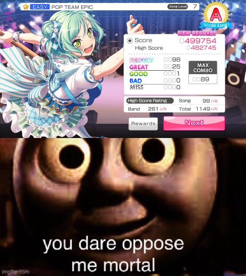 I was so close to a full combo also the fact that it’s on easy proves I’m horrible at this game | image tagged in you dare oppose me mortal | made w/ Imgflip meme maker