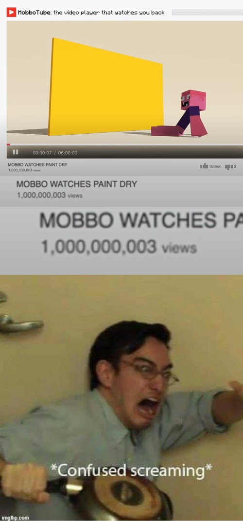 how does mobbo get that many vews? (watch how we make minecraft) | image tagged in confused screaming | made w/ Imgflip meme maker