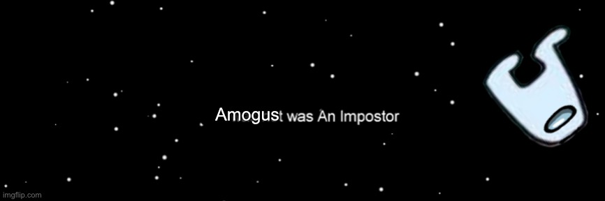 Amogus | Amogus | image tagged in among us not the imposter,amogus | made w/ Imgflip meme maker