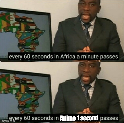 Anime is using dio time | 1 second; Anime | image tagged in every 60 seconds in africa a minute passes,anime meme | made w/ Imgflip meme maker