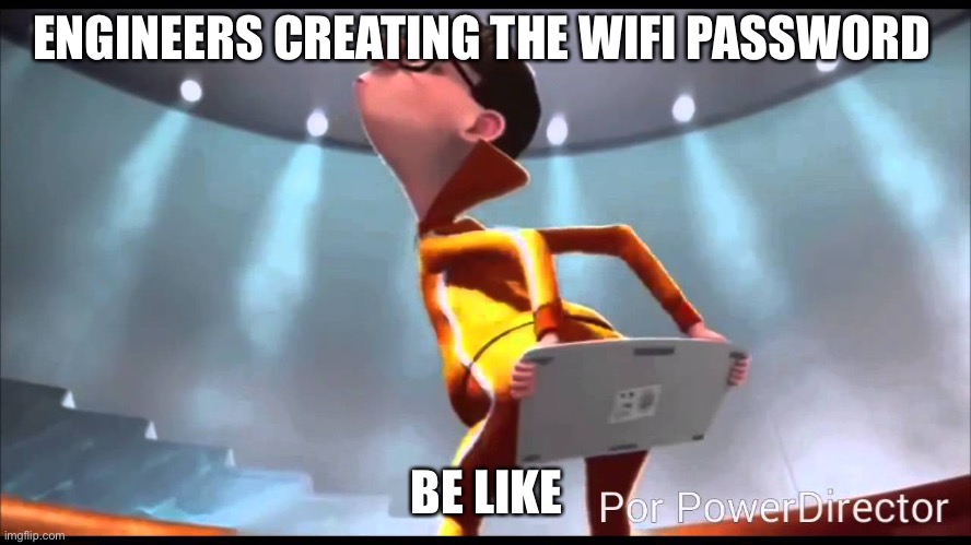 WiFi password | ENGINEERS CREATING THE WIFI PASSWORD; BE LIKE | image tagged in vector keyboard | made w/ Imgflip meme maker