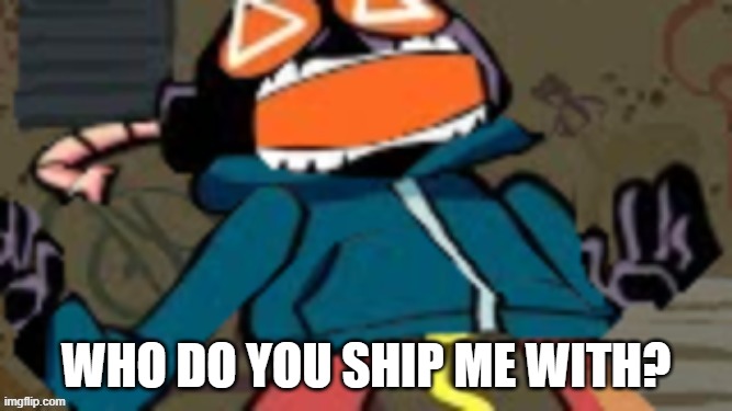 Whitt-E | WHO DO YOU SHIP ME WITH? | image tagged in whitt-e | made w/ Imgflip meme maker