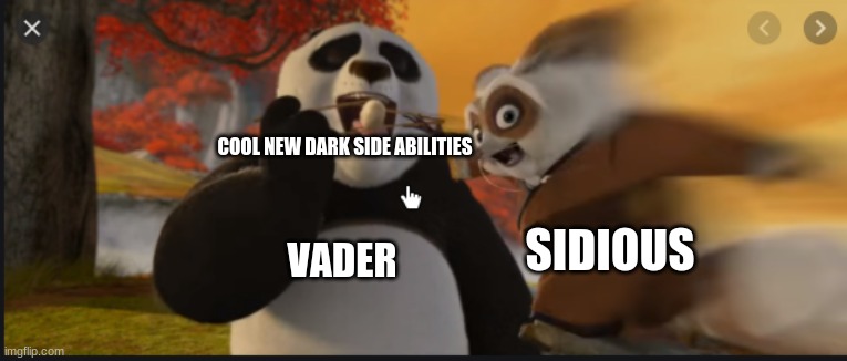 Vader can't learn anything | COOL NEW DARK SIDE ABILITIES; SIDIOUS; VADER | image tagged in star wars,darth vader | made w/ Imgflip meme maker