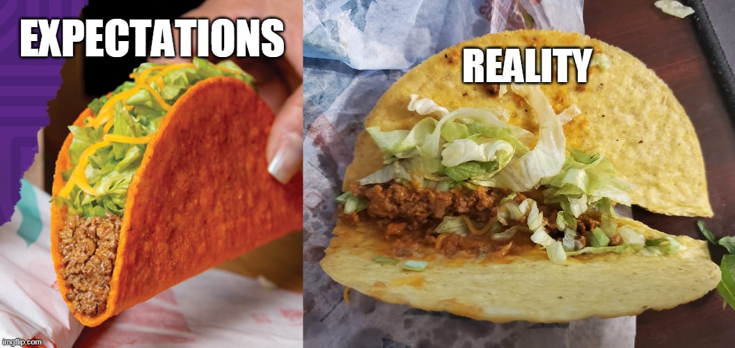 Taco Bell sux | REALITY; EXPECTATIONS | image tagged in taco,tacobell,expectations,reality | made w/ Imgflip meme maker