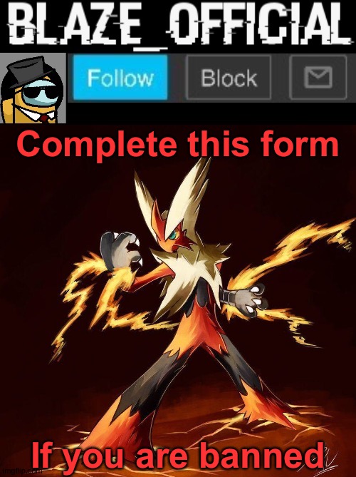 Link in comments | Complete this form; If you are banned | image tagged in blaze_official announcement | made w/ Imgflip meme maker