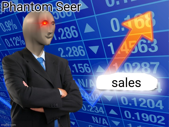 ps sales | Phantom Seer; sales | image tagged in empty stonks | made w/ Imgflip meme maker