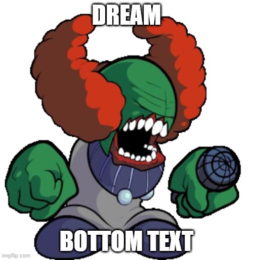 This is Dream from Madness Combat | DREAM; BOTTOM TEXT | image tagged in tricky the clown | made w/ Imgflip meme maker