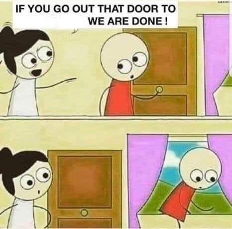 If you go out that door we are done Blank Meme Template