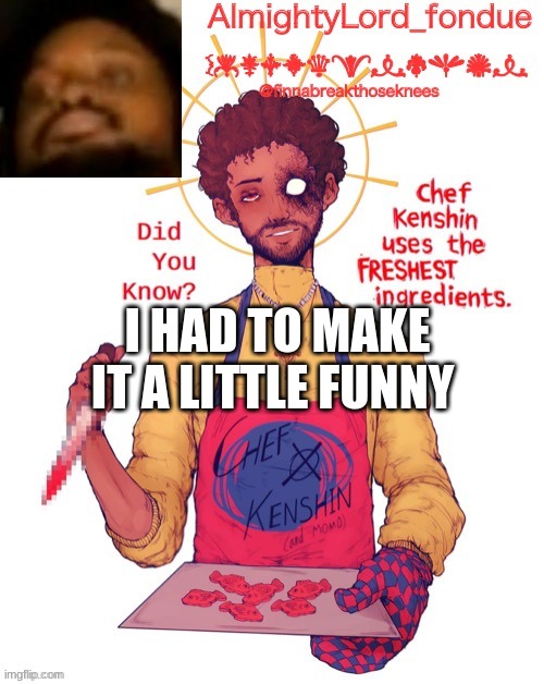 ayee | I HAD TO MAKE IT A LITTLE FUNNY | image tagged in fondue cory template,funny,jokes | made w/ Imgflip meme maker