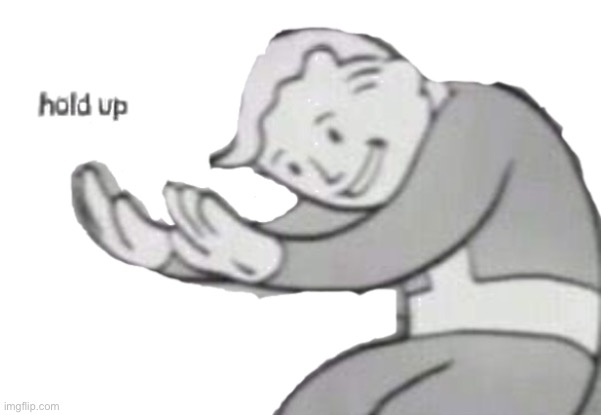 I made a new transparent template | image tagged in hold up transparent | made w/ Imgflip meme maker