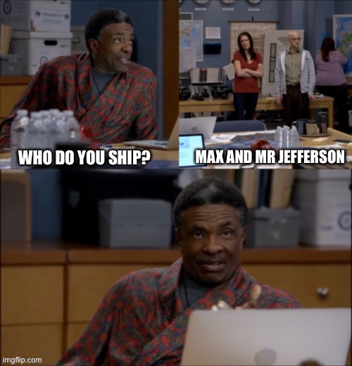 Life is Strange Shipping | MAX AND MR JEFFERSON; WHO DO YOU SHIP? | image tagged in disgusted elroy | made w/ Imgflip meme maker