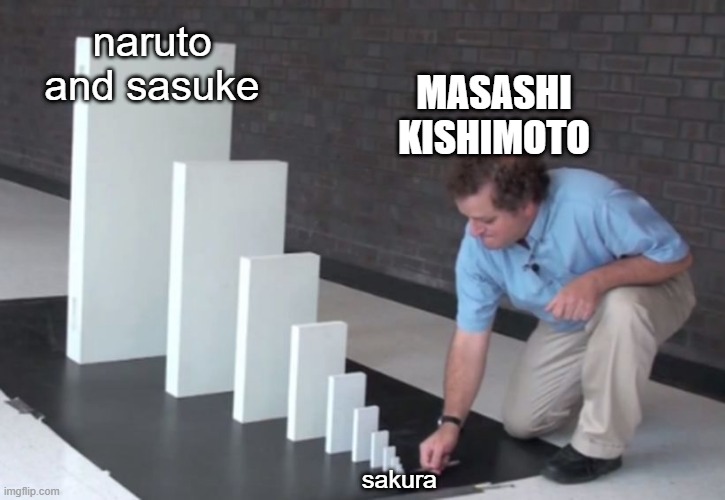 Domino Effect | naruto and sasuke; MASASHI KISHIMOTO; sakura | image tagged in domino effect | made w/ Imgflip meme maker