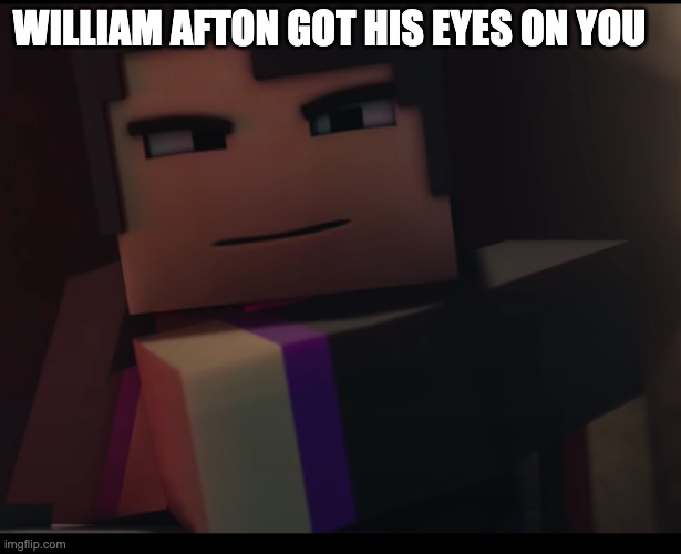My 4th template | WILLIAM AFTON GOT HIS EYES ON YOU | image tagged in purple guy's got his eye on you,william afton | made w/ Imgflip meme maker
