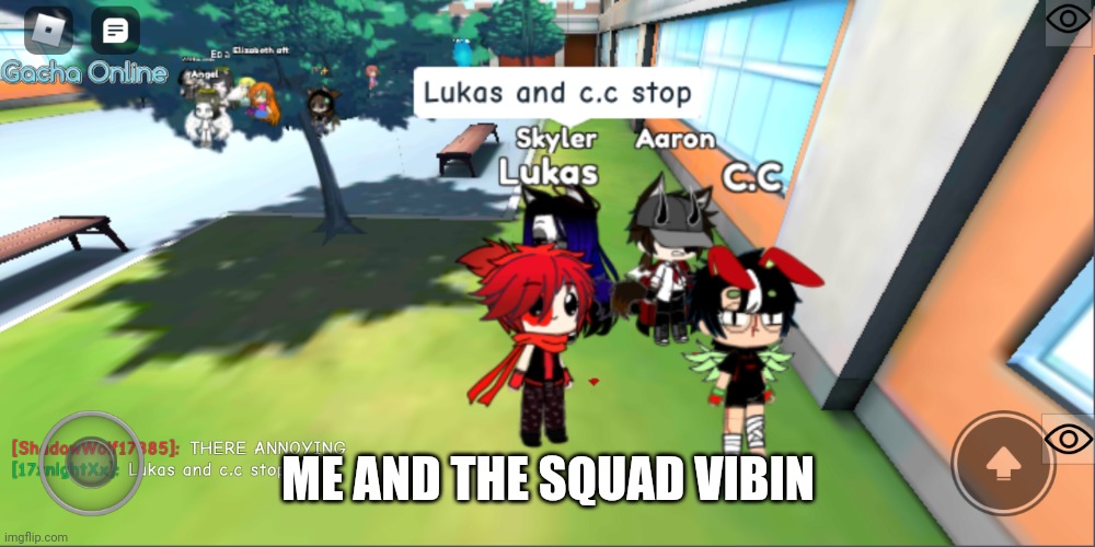 ME AND THE SQUAD VIBIN | image tagged in e | made w/ Imgflip meme maker