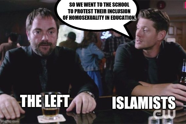 Bromance | SO WE WENT TO THE SCHOOL TO PROTEST THEIR INCLUSION OF HOMOSEXUALITY IN EDUCATION. ISLAMISTS; THE LEFT | image tagged in leftists,muslims,lgbtq,epic fail | made w/ Imgflip meme maker