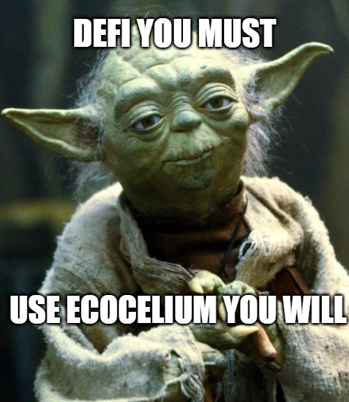 Star Wars Yoda | DEFI YOU MUST; USE ECOCELIUM YOU WILL | image tagged in memes,star wars yoda,ecocelium,defi,crypto | made w/ Imgflip meme maker