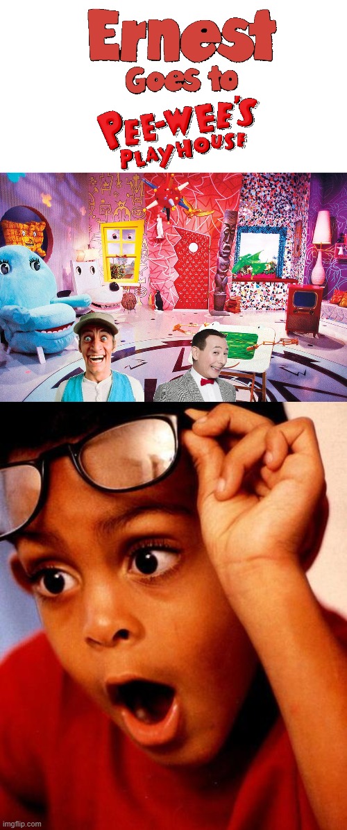 Ernest Goes to Pee Wee's Playhouse | image tagged in wow,ernest goes to,pee wee herman,pee wee's playhouse,ernest p worrell | made w/ Imgflip meme maker