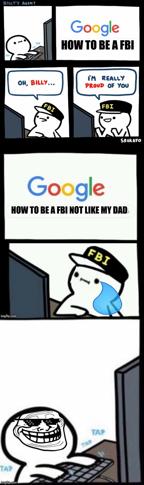 Billy | HOW TO BE A FBI; HOW TO BE A FBI NOT LIKE MY DAD | image tagged in billy's agent is sceard | made w/ Imgflip meme maker