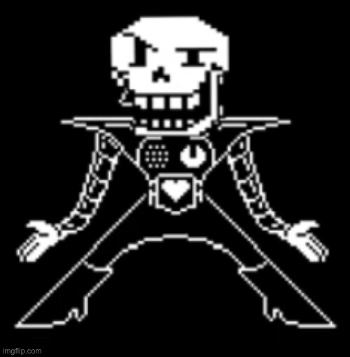 no context needed | image tagged in memes,funny,wtf,papyrus,mettaton,undertale | made w/ Imgflip meme maker