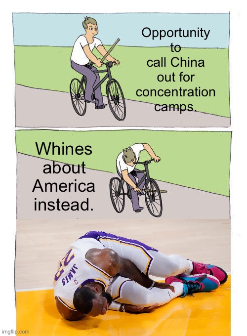 LeBron falls flat when it matters. He never criticizes China. | Opportunity to call China out for concentration camps. Whines about America instead. | image tagged in memes,bike fall,lebron james,america,china,nba | made w/ Imgflip meme maker