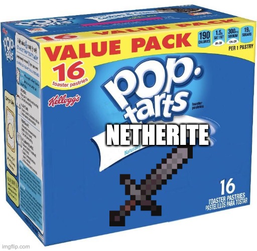 pop tarts | NETHERITE | image tagged in pop tarts | made w/ Imgflip meme maker