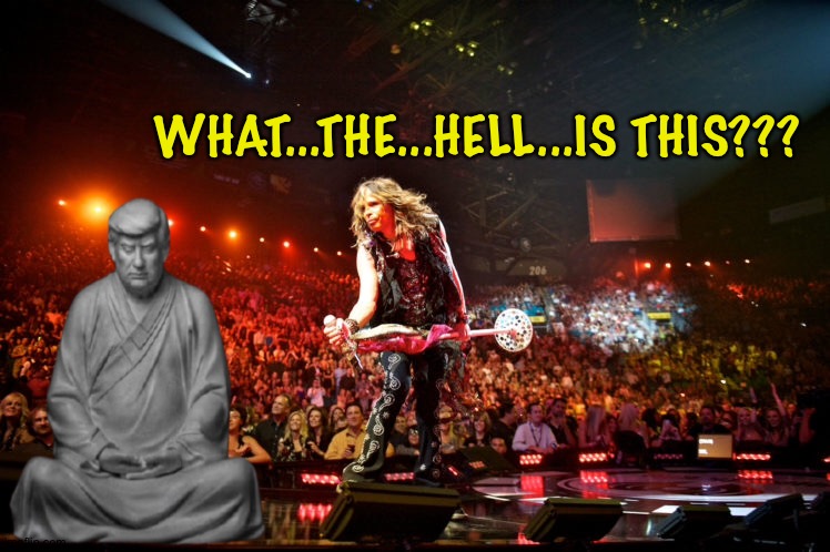 Imma have a word with my stage decorator! | WHAT...THE...HELL...IS THIS??? | image tagged in trump buddha | made w/ Imgflip meme maker