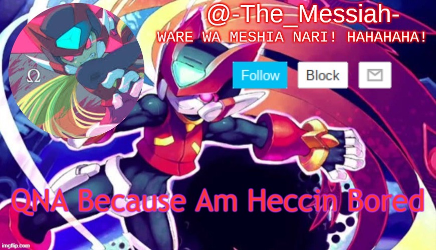 QNA | QNA Because Am Heccin Bored | image tagged in -the_messiah- announcement | made w/ Imgflip meme maker
