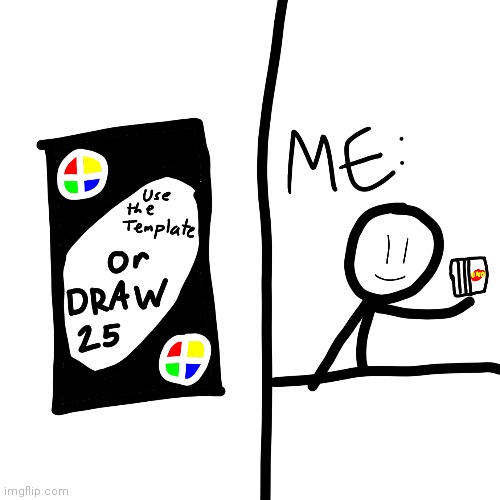 Draw 25 | image tagged in uno draw 25 cards,drawing | made w/ Imgflip meme maker