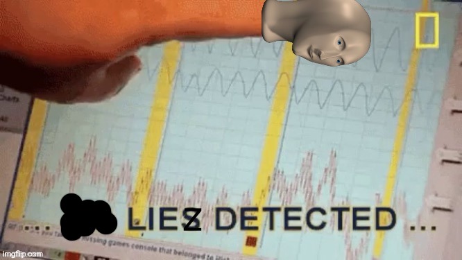 No liez detected | image tagged in no liez detected | made w/ Imgflip meme maker