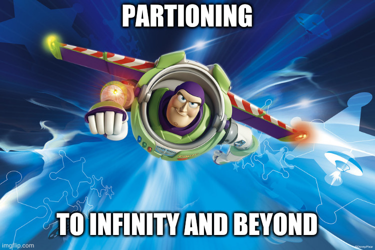 Buzz Lightyear to Infinity | PARTIONING; TO INFINITY AND BEYOND | image tagged in buzz lightyear to infinity | made w/ Imgflip meme maker