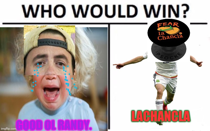 GOOD OL RANDY. LACHANCLA | made w/ Imgflip meme maker