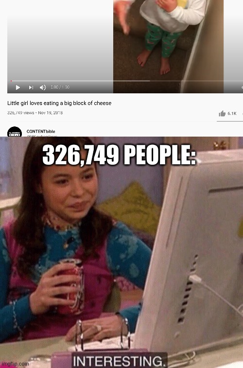 I just found this on reccomended in yt | 326,749 PEOPLE: | image tagged in icarly interesting,yt,youtube,cheese,little kid | made w/ Imgflip meme maker