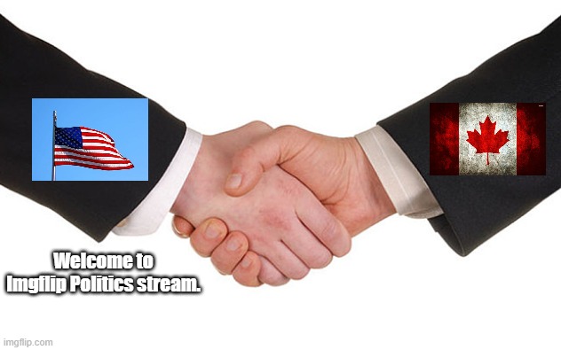 Business Handshake | Welcome to Imgflip Politics stream. | image tagged in business handshake | made w/ Imgflip meme maker