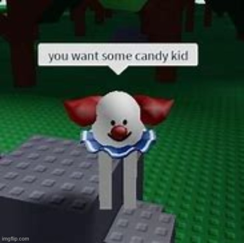 dammit Sweet Home Alabama is stuck in my head now thanks a lot Comrade-Wolf | image tagged in you want some candy kid | made w/ Imgflip meme maker