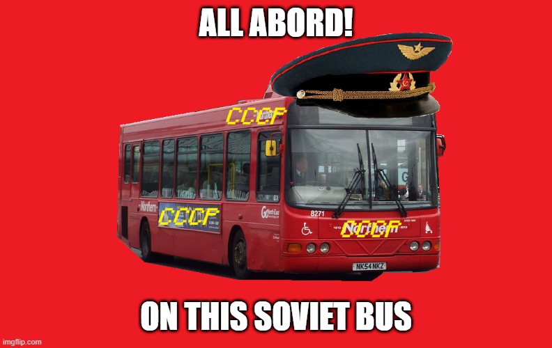 SOVIET BUS | ALL ABORD! ON THIS SOVIET BUS | image tagged in soviet bus | made w/ Imgflip meme maker