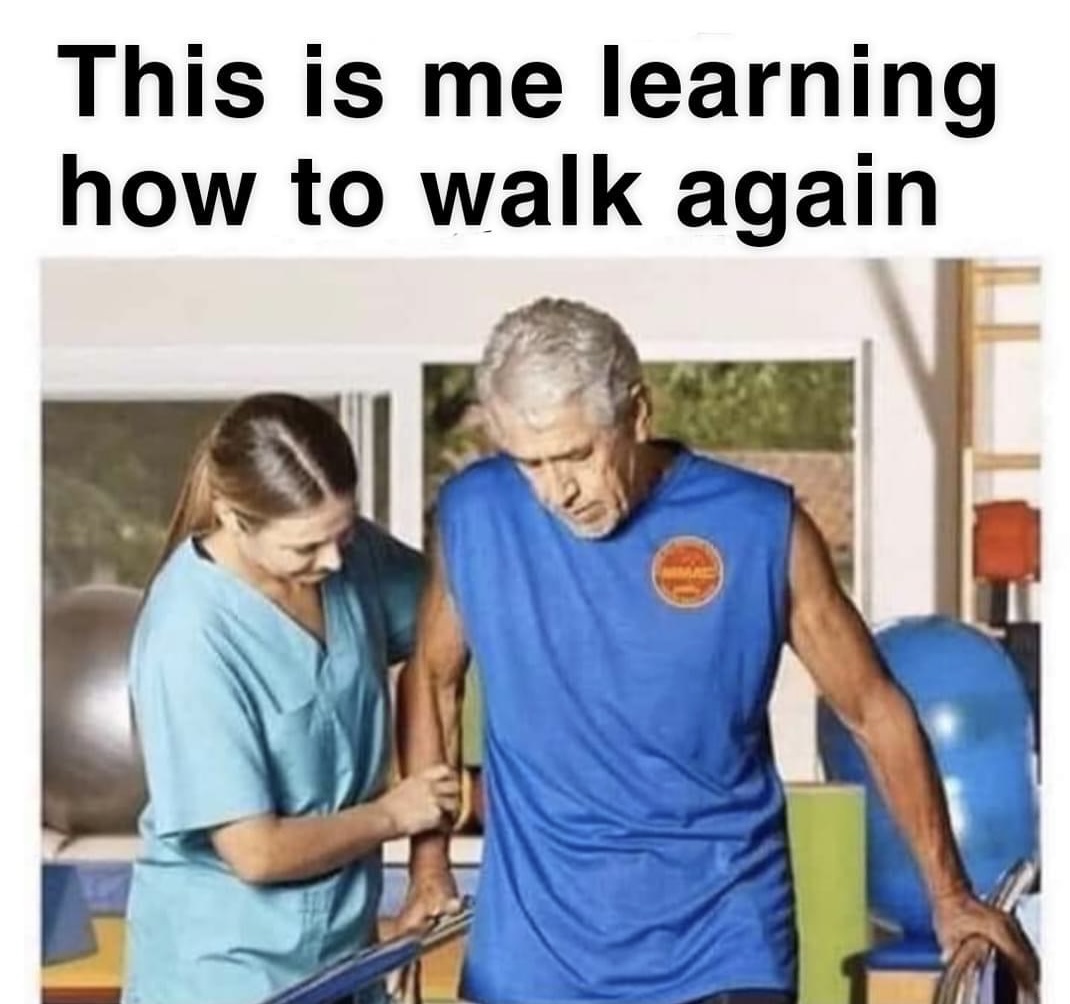 High Quality Learning to walk again Blank Meme Template