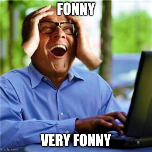 my sides | FONNY VERY FONNY | image tagged in my sides | made w/ Imgflip meme maker