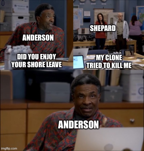 Mass Effect: Citadel DLC | SHEPARD; ANDERSON; DID YOU ENJOY YOUR SHORE LEAVE; MY CLONE TRIED TO KILL ME; ANDERSON | image tagged in disgusted elroy,mass effect,gaming,funny,rpg | made w/ Imgflip meme maker